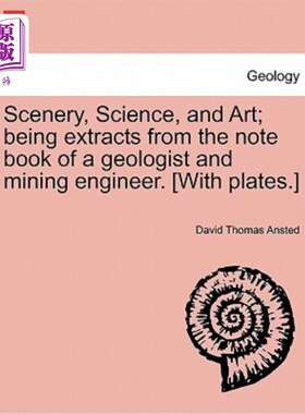 海外直订Scenery, Science, and Art; Being Extracts from the Note Book of a Geologist and  风景、科学与艺术;摘自一位