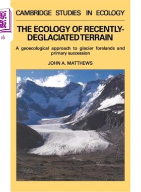 海外直订The Ecology of Recently-Deglaciated Terrain: A Geoecological Approach to Glacier 新近消融地形的生态学：冰川前