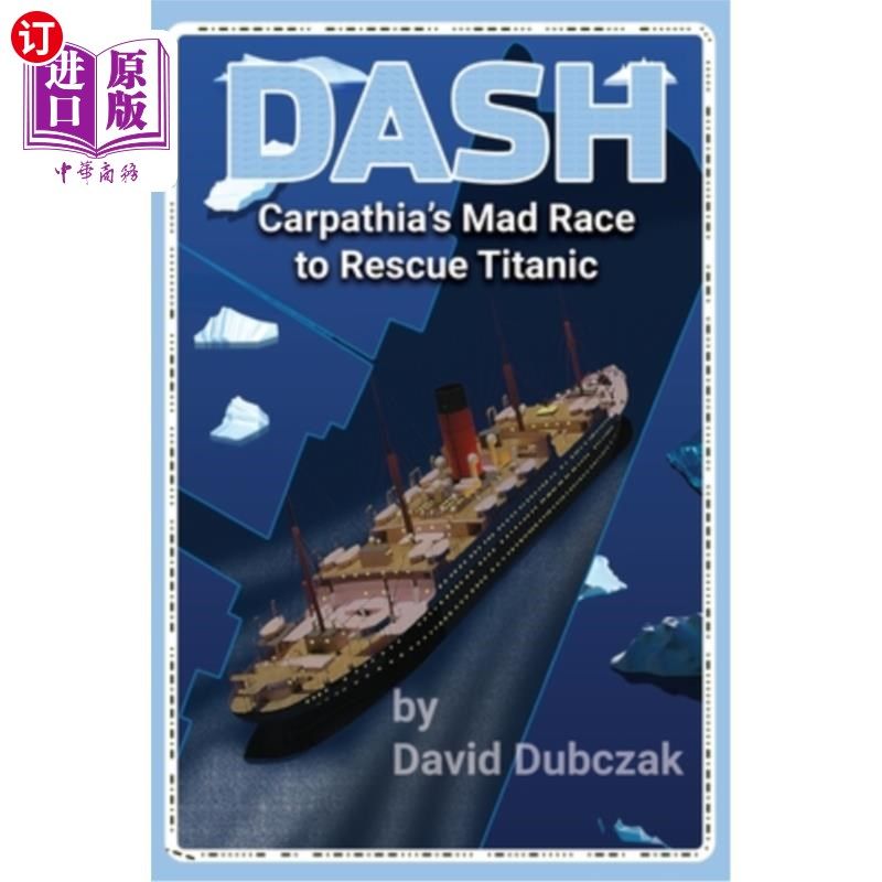 海外直订Dash: Carpathia's Mad Race to Rescue Titanic 达什：卡帕西亚疯狂地营救泰坦尼克号