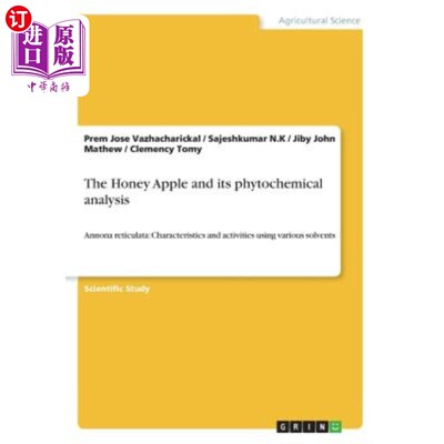 海外直订The Honey Apple and its phytochemical analysis: Annona reticulata: Characteristi 蜂蜜苹果及其植物化学分析：