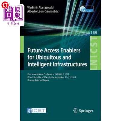 海外直订Future Access Enablers for Ubiquitous and Intelligent Infrastructures: First Int 无处不在和智能基础设施的未来接