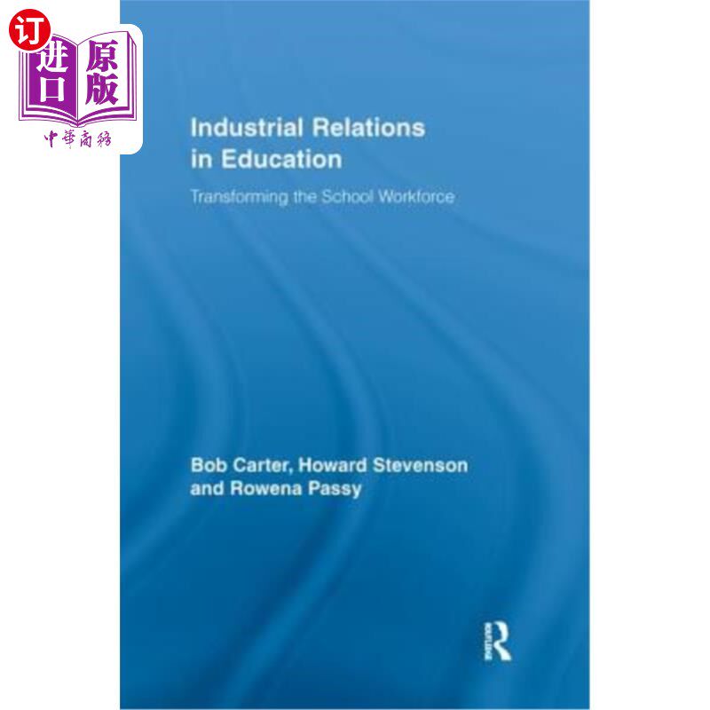 海外直订Industrial Relations in Education: Transforming the School Workforce 教育中的劳资关系:改变学校劳动力