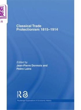 海外直订Classical Trade Protectionism 1815-1914 1815-1914年的古典贸易保护主义