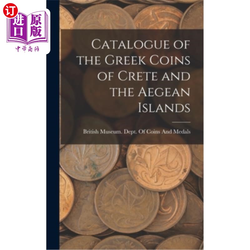 海外直订Catalogue of the Greek Coins of Crete and the Aegean Islands 克里特岛和爱琴海群岛的希腊硬币目录