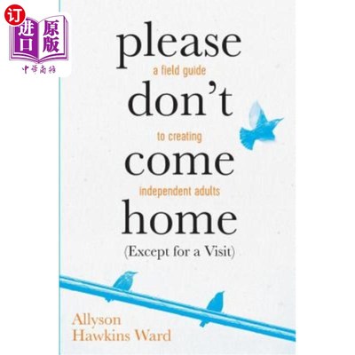 海外直订Please Don't Come Home (Except For A Visit): A Field Guide to Creating Independe 请不要回家（参观除外）：创