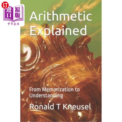 海外直订Arithmetic Explained: From Memorization to Understanding 算术讲解:从记忆到理解