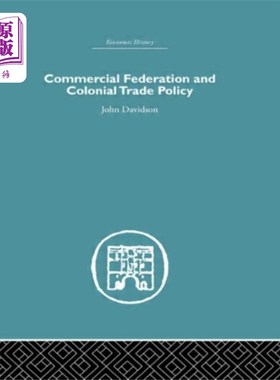 海外直订Commercial Federation & Colonial Trade Policy 商业联合会与殖民贸易政策