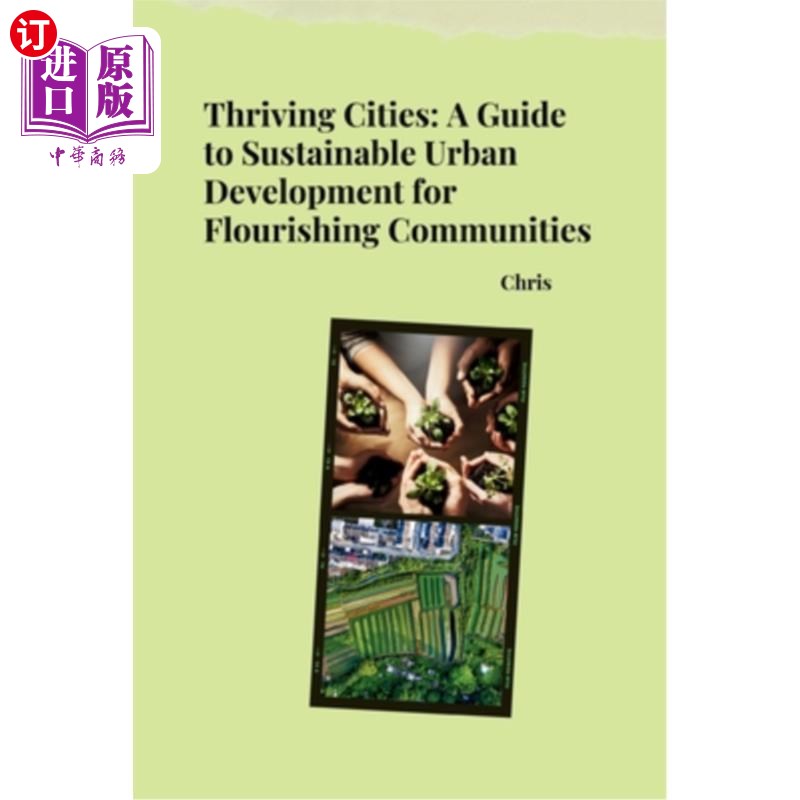 海外直订Thriving Cities: A Guide to Sustainable Urban Development for Flourishing Commun 繁荣城市：繁荣社区可持续城