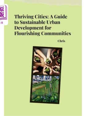 海外直订Thriving Cities: A Guide to Sustainable Urban Development for Flourishing Commun 繁荣城市：繁荣社区可持续城