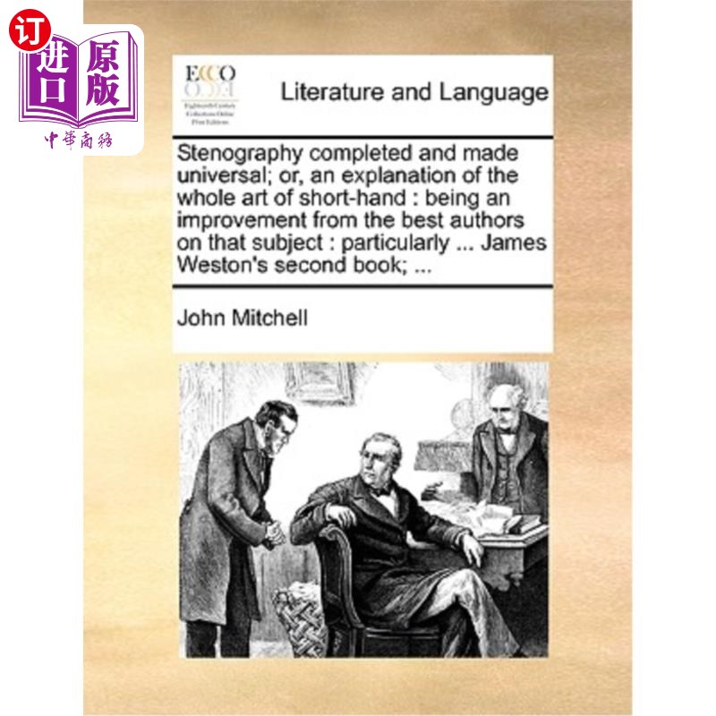 海外直订Stenography Completed and Made Universal; Or, an Explanation of the Whole Art of 速记的完成和普及;或者，对