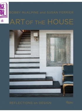 房屋艺术 对设计的思考 英文原版 Art of the House: Reflections on Design Bobby Mcalpine 家居 设计 生活休闲【中商原版?