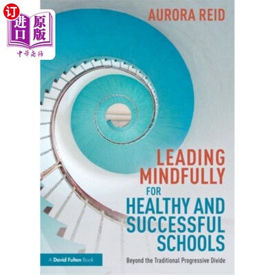 海外直订Leading Mindfully for Healthy and Successful Schools: Beyond the Traditional Pro 用心领导健康成功的学校:超