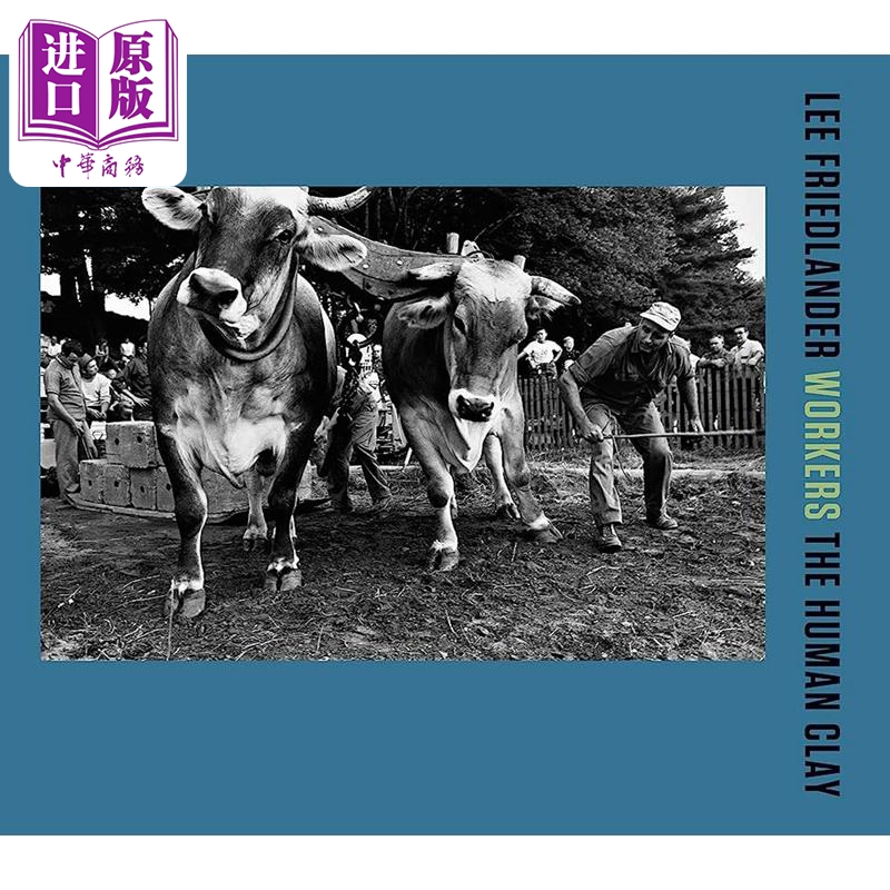 Lee Friedlander: Workers: The Human Clay 进口艺术 李-弗里德兰德 工人： 人类的黏土【中商原版】