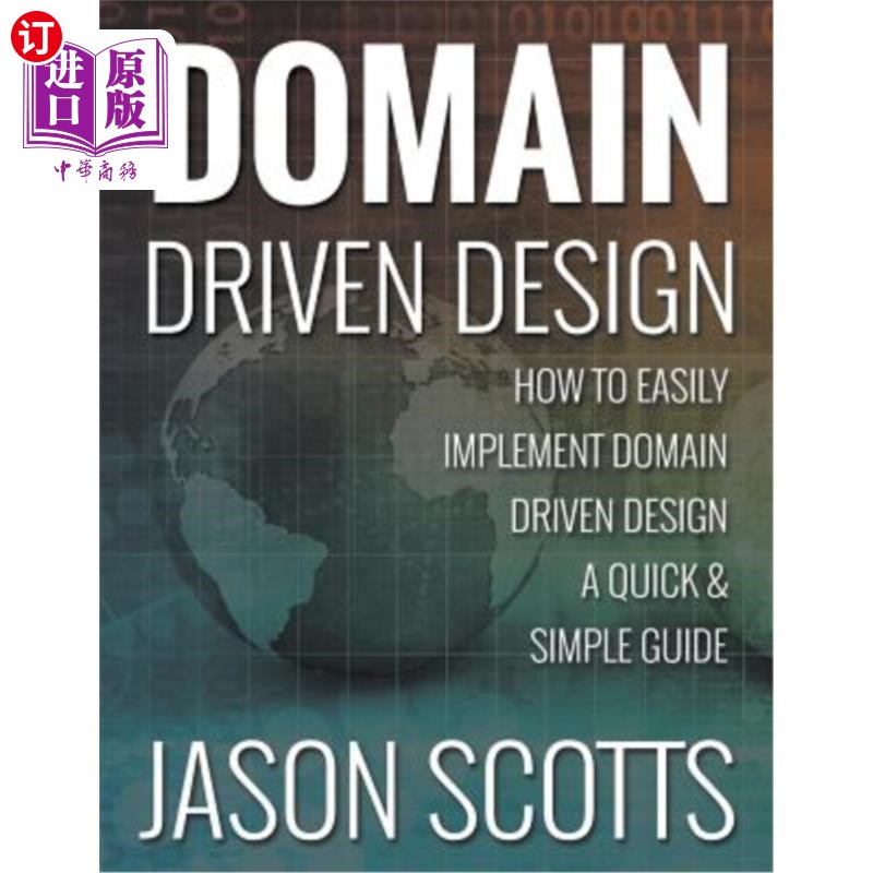 海外直订Domain Driven Design: How to Easily Implement Domain Driven Design - A Quick & S 域驱动设计：如何轻松实现域