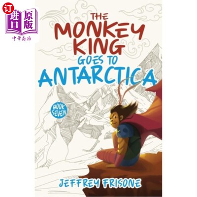 海外直订The Monkey King Goes to Antarctica: Book Seven 《美猴王去南极洲》第七册
