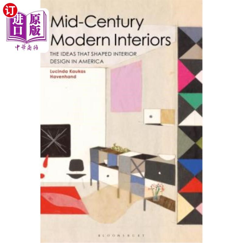 海外直订Mid-Century Modern Interiors: The Ideas That Shaped Interior Design in America 中世纪现代室内设计:塑造美国