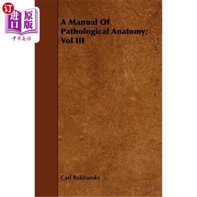海外直订A Manual of Pathological Anatomy; Vol III 病理解剖学手册；第三卷