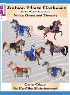海外直订Arabian Horse Costume, Native, Arena and Dancing: For the Model Horse Arena 阿拉伯马服装，土著，竞技场和舞