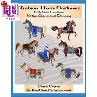 海外直订Arabian Horse Costume, Native, Arena and Dancing: For the Model Horse Arena 阿拉伯马服装，土著，竞技场和舞