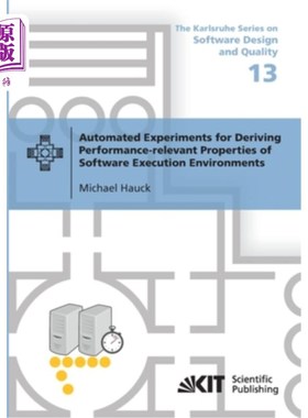 海外直订Automated Experiments for Deriving Performance-relevant Properties of Software E 推导软件执行环境的性能相关