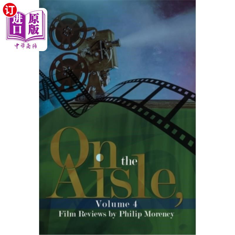 海外直订On the Aisle, Volume 4: Film Reviews by Philip Morency 《在过道上》，第四卷：菲利普·莫伦西的电影评论
