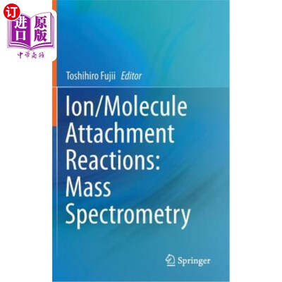 海外直订Ion/Molecule Attachment Reactions: Mass Spectrometry 离子/分子附着反应:质谱分析