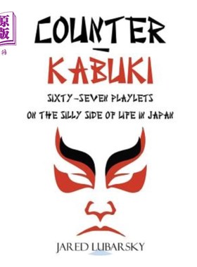 海外直订Counter-Kabuki: Sixty-Seven Playlets on the Silly Side of Life in Japan 《反歌舞伎:日本生活中傻傻的一面的67