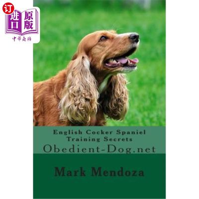 海外直订English Cocker Spaniel Training Secrets: Obedient-Dog.net 英国可卡猎犬训练秘笈：submitt-Dog.net