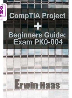 海外直订CompTIA Project+ Beginners Guide: Exam PK0-004 Comptia项目+初学者指南：考试PK0-004