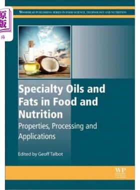 海外直订Specialty Oils and Fats in Food and Nutrition: Properties, Processing and Applic 食品和营养中的特种油脂：特