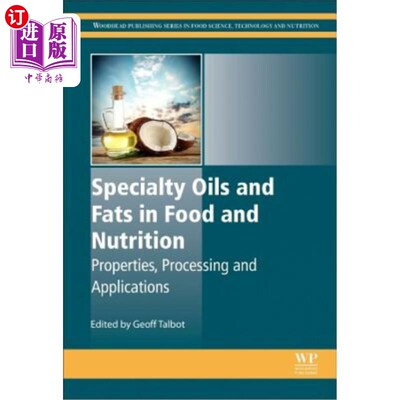 海外直订Specialty Oils and Fats in Food and Nutrition: Properties, Processing and Applic 食品和营养中的特种油脂：特