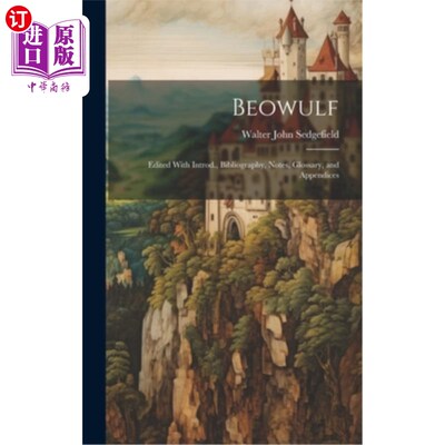 海外直订Beowulf: Edited With Introd., Bibliography, Notes, Glossary, and Appendices 贝奥武夫：编辑与引进。、参考书