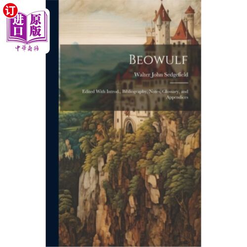 海外直订Beowulf: Edited With Introd., Bibliography, Notes, Glossary, and Appendices 贝奥武夫：编辑与引进。、参考书