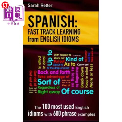 海外直订Spanish: Fast Track Learning from English Idioms: The 100 most used English idio 西班牙语:快速学习英语习语: