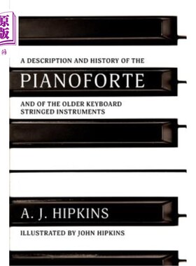 海外直订A Description and History of the Pianoforte: and of the Older Keyboard Stringed  钢琴的描述和历史：以及更古