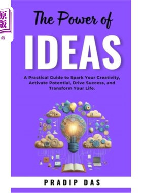 海外直订The Power of Ideas: A Practical Guide to Spark Your Creativity, Activate Potenti 《思想的力量：激发你的创造