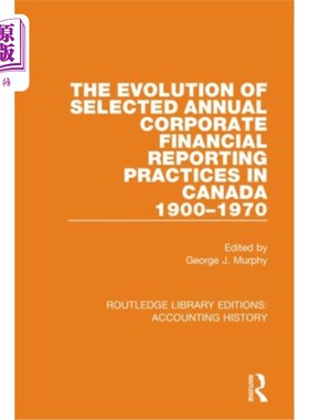 海外直订The Evolution of Selected Annual Corporate Financial Reporting Practices in Cana 1900-1970年