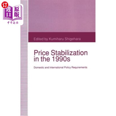 海外直订Price Stabilization in the 1990s: Domestic and International Policy Requirements 20世纪90年代价格稳定:国内