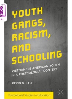 海外直订Youth Gangs, Racism, and Schooling: Vietnamese American Youth in a Postcolonial  青年帮派、种族主义与学校教