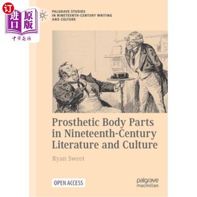 海外直订Prosthetic Body Parts in Nineteenth-Century Literature and Culture 19世纪文学与文化中的假体部位