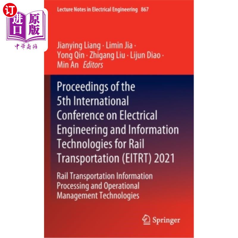 海外直订Proceedings of the 5th International Conference on Electrical Engineering and In 第五届轨道交通电气工程与信