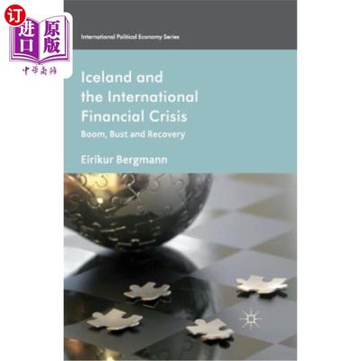 海外直订Iceland and the International Financial Crisis: Boom, Bust and Recovery 冰岛与国际金融危机:繁荣、萧条与复苏