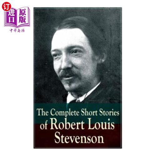 海外直订The Complete Short Stories of Robert Louis Stevenson 罗伯特·路易斯·史蒂文森的完整短篇小说