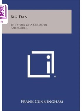 海外直订Big Dan: The Story of a Colorful Railroader 大丹：一个五颜六色的铁路司机的故事