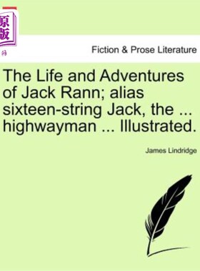 海外直订The Life and Adventures of Jack Rann; Alias Sixteen-String Jack, the ... Highway 杰克·兰恩的生活和冒险；别