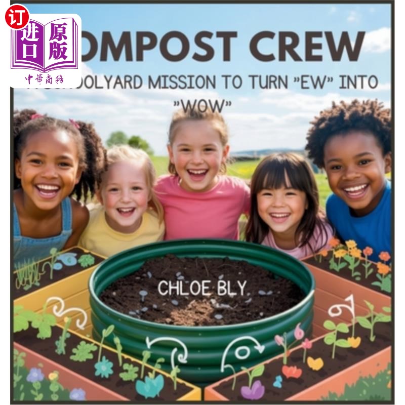 海外直订Compost Crew: A Schoolyard Mission to Turn "Ew" into "Wow" 堆肥组:把“恶心”变成“哇”的校园任务