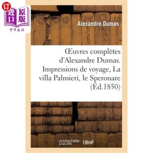 Villa Complètes Dumas. Alexandre 海外直订法语 Pal Voyage Impressions 系列9旅行 大仲马全集 Série Oeuvres