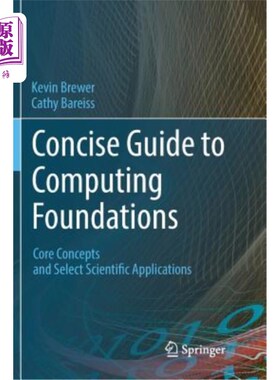 海外直订Concise Guide to Computing Foundations: Core Concepts and Select Scientific Appl 计算基础简明指南：核心概念和选