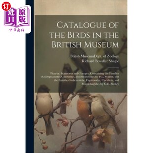 Picari?. British 海外直订Catalogue Scansores Birds Cocyges the 大英博物馆鸟类目录： and Museum