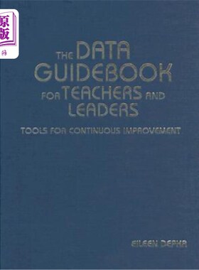 海外直订The Data Guidebook for Teachers and Leaders: Tools for Continuous Improvement 教师和领导者数据指南：持续改进的工